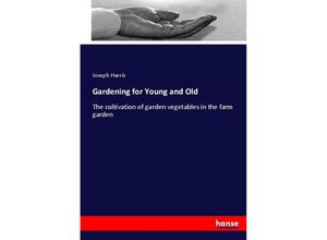 9783337083410 - Gardening for Young and Old - Joseph Harris Kartoniert (TB)