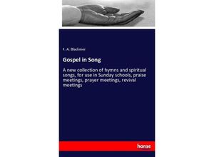 9783337083687 - Gospel in Song - F A Blackmer Kartoniert (TB)