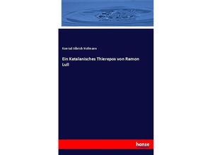 9783337083823 - Ein Katalanisches Thierepos von Ramon Lull - Konrad Albrich Hofmann Kartoniert (TB)