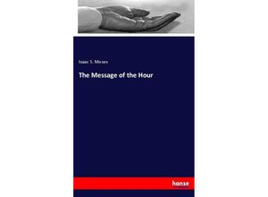 9783337084783 - The Message of the Hour - Isaac S Moses Kartoniert (TB)