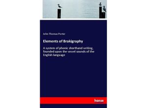 9783337085025 - Elements of Brakigraphy - John Thomas Porter Kartoniert (TB)