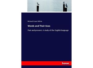 9783337085049 - Words and Their Uses - Richard Grant White Kartoniert (TB) 9783337085049 - Words and Their Uses - Richard Grant White Kartoniert (TB)