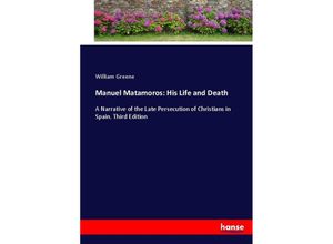 9783337086220 - Manuel Matamoros His Life and Death - William Greene Kartoniert (TB)