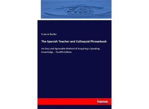 9783337086268 - The Spanish Teacher and Colloquial Phrasebook - Francis Butler Kartoniert (TB)