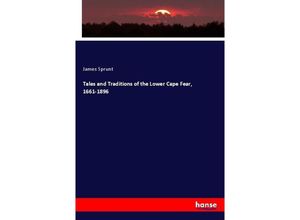 9783337088873 - Tales and Traditions of the Lower Cape Fear 1661-1896 - James Sprunt Kartoniert (TB)