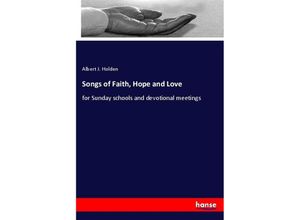 9783337090708 - Songs of Faith Hope and Love - Albert J Holden Kartoniert (TB)