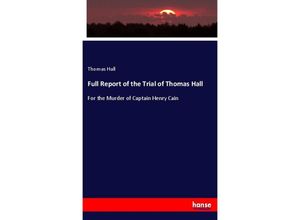 9783337091040 - Full Report of the Trial of Thomas Hall - Thomas Hall Kartoniert (TB)