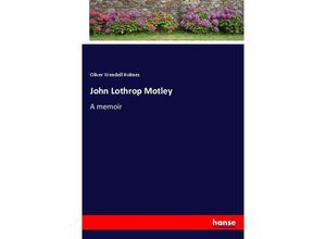 9783337092733 - John Lothrop Motley - Oliver Wendell Holmes Kartoniert (TB)