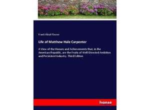 9783337093075 - Life of Matthew Hale Carpenter - Frank Abial Flower Kartoniert (TB)