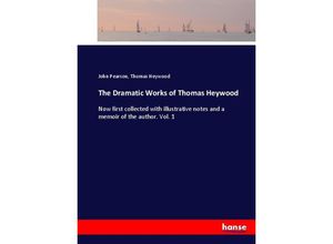 9783337093198 - The Dramatic Works of Thomas Heywood - John Pearson Thomas Heywood Kartoniert (TB)