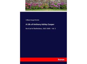 9783337094713 - A Life of Anthony Ashley Cooper - William Dougal Christie Kartoniert (TB)