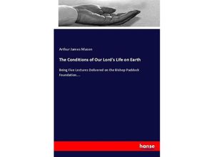 9783337094775 - The Conditions of Our Lords Life on Earth - Arthur James Mason Kartoniert (TB)