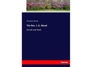 9783337094997 - The Rev J G Wood - Theodore Wood Kartoniert (TB)