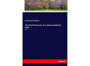 9783337095147 - The Life of Thomas Ken DD Bishop of Bath and Wells - Edward Hayes Plumptre Kartoniert (TB)