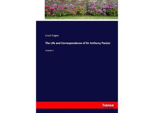 9783337095260 - The Life and Correspondence of Sir Anthony Panizzi - Louis Fagan Kartoniert (TB)