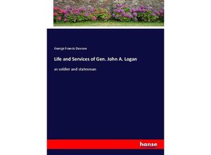 9783337095703 - Life and Services of Gen John A Logan - George Francis Dawson Kartoniert (TB)