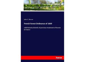 9783337095833 - French Forest Ordinance of 1669 - John C Brown Kartoniert (TB)