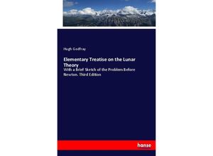 9783337095925 - Elementary Treatise on the Lunar Theory - Hugh Godfray Kartoniert (TB)