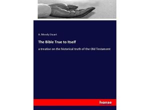 9783337096083 - The Bible True to Itself - A Moody Stuart Kartoniert (TB)