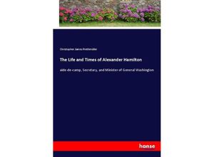 9783337096342 - The Life and Times of Alexander Hamilton - Christopher James Riethmüller Kartoniert (TB)