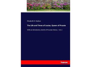 9783337096403 - The Life and Times of Louisa Queen of Prussia - Elizabeth H Hudson Kartoniert (TB)