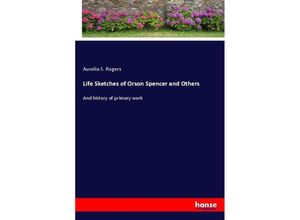 9783337097233 - Life Sketches of Orson Spencer and Others - Aurelia S Rogers Kartoniert (TB)