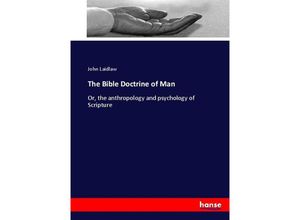 9783337097462 - The Bible Doctrine of Man - John Laidlaw Kartoniert (TB)