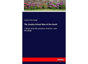 9783337097509 - The Sunday-School Man of the South - Joseph H McCullagh Kartoniert (TB)