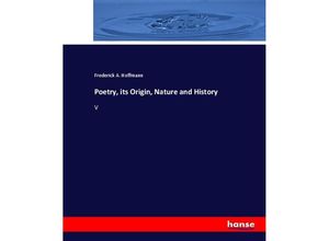 9783337098131 - Poetry its Origin Nature and History - Frederick A Hoffmann Kartoniert (TB)