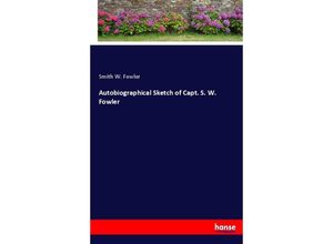 9783337098155 - Autobiographical Sketch of Capt S W Fowler - Smith W Fowler Kartoniert (TB)