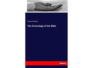 9783337098278 - The Chronology of the Bible - Samuel Sharpe Kartoniert (TB)