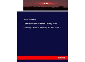 9783337098902 - The History of Van Buren County Iowa - Western Historical Co Kartoniert (TB)