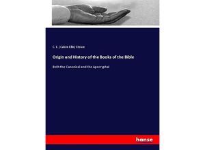 9783337100414 - Origin and History of the Books of the Bible - Calvin Ellis Stowe Kartoniert (TB)