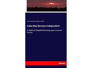 9783337102524 - Cuba May Become Independent - José Ferrer de Couto Charles Kirchhoff Kartoniert (TB)