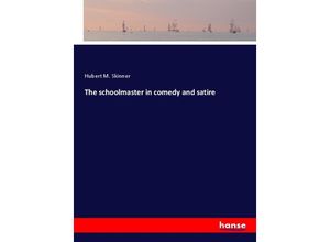 9783337103354 - The schoolmaster in comedy and satire - Hubert M Skinner Kartoniert (TB)