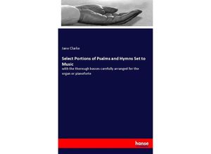 9783337103866 - Select Portions of Psalms and Hymns Set to Music - Jane Clarke Kartoniert (TB)