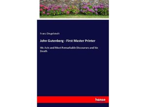 9783337104658 - John Gutenberg - First Master Printer - Franz Dingelstedt Kartoniert (TB)