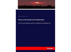 9783337104689 - History of the Revolt of the Netherlands - Edward Backhouse Eastwick Friedrich Schiller Alexander J W Morrison Kartoniert (TB)