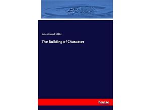 9783337105266 - The Building of Character - James Russell Miller Kartoniert (TB)