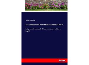 9783337105273 - The Wisdom and Wit of Blessed Thomas More - Thomas Morus Kartoniert (TB)