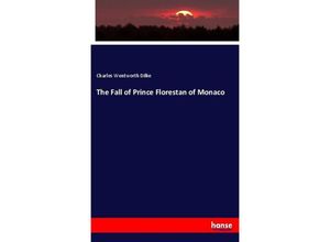 9783337105563 - The Fall of Prince Florestan of Monaco - Charles Wentworth Dilke Kartoniert (TB)