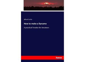 9783337106621 - How to make a Dynamo - Alfred Crofts Kartoniert (TB)