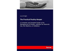 9783337107055 - The Practical Poultry Keeper - Lewis Wright Kartoniert (TB)