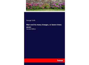 9783337107994 - Man and his many changes or Seven times seven - George Corfe Kartoniert (TB)