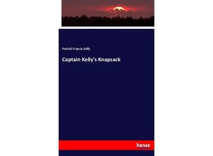 9783337110604 - Captain Kellys Knapsack - Patrick Francis Kelly Kartoniert (TB)