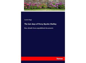 9783337110772 - The last days of Percy Bysshe Shelley - Guido Biagi Kartoniert (TB)