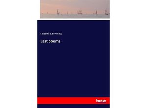 9783337111014 - Last poems - Elizabeth B Browning Kartoniert (TB)