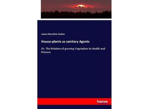 9783337111397 - House-plants as sanitary Agents - James Meschter Anders Kartoniert (TB)