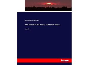 9783337117269 - The Justice of the Peace and Parish Officer - Richard Burn John Burn Kartoniert (TB)