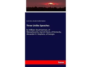 9783337117412 - Three Unlike Speeches - Garrett Davis Alexander Hamilton Stephens Kartoniert (TB)